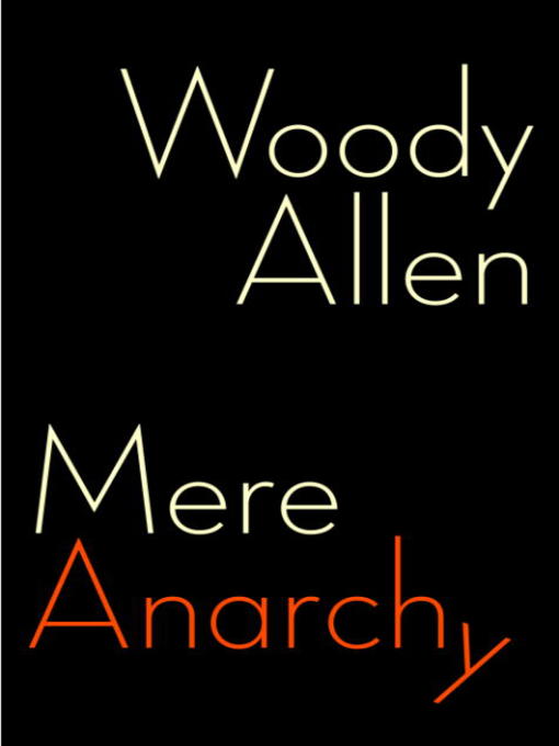 Title details for Mere Anarchy by Woody Allen - Available